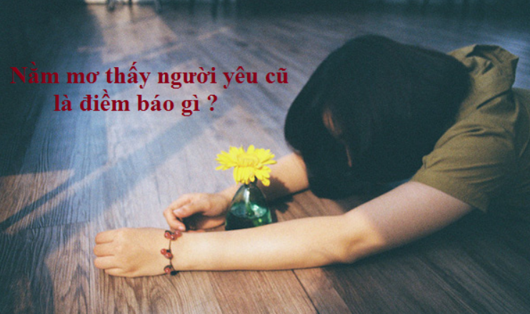 Tại sao bạn lại nằm mơ thấy người yêu cũ